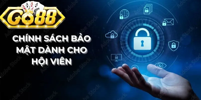 Chính sách bảo mật an toàn dành cho hội viên